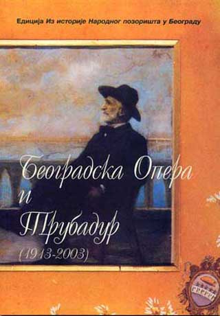 BEOGRADSKA OPERA I TRUBADUR (1913-2003)